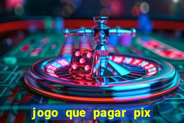 jogo que pagar pix na hora